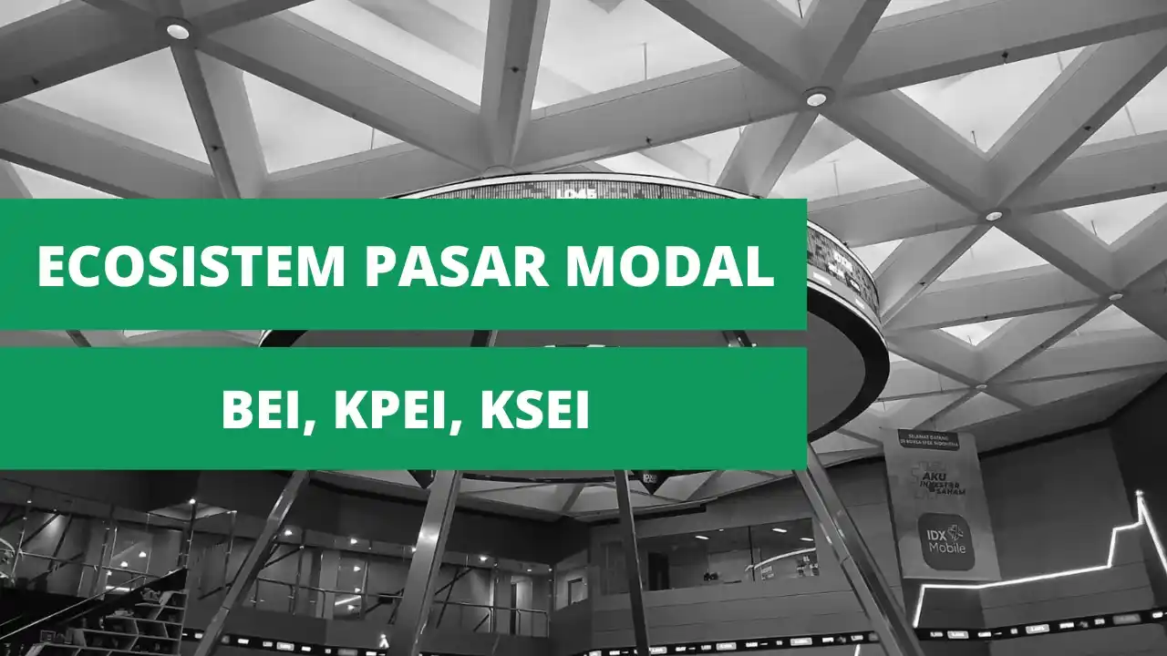 Peran BEI, KPEI, dan KSEI dalam Ekosistem Pasar Modal